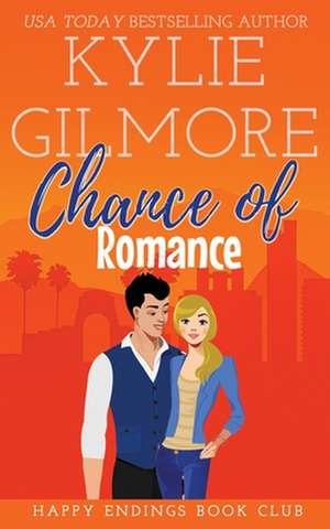 Chance of Romance de Kylie Gilmore