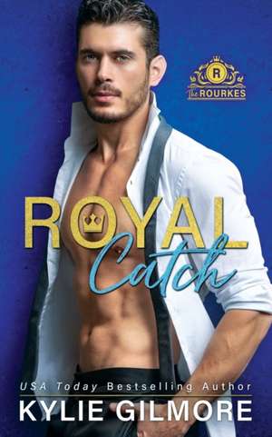 Royal Catch de Kylie Gilmore