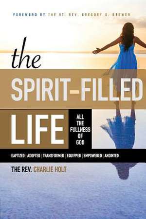 The Spirit-Filled Life de Charlie Holt