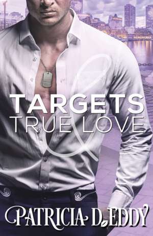 Targets and True Love de Patricia D. Eddy