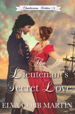 The Lieutenant's Secret Love de Elva Cobb Martin