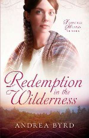 Redemption in the Wilderness de Andrea Byrd