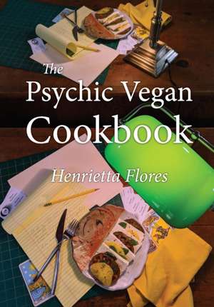 The Psychic Vegan Cookbook de Henrietta Flores