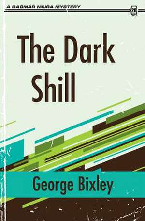 The Dark Shill de George Bixley