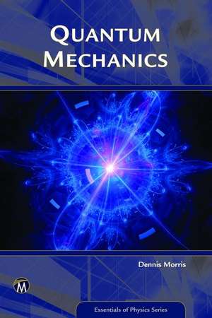 Quantum Mechanics de Etc Morris, Dennis