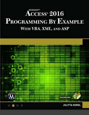 Microsoft Access 2016 Programming by Example de Julitta Korol