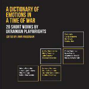 A Dictionary of Emotions in a Time of War: 20 Short Works by Ukrainian Playwrights de Maksym Kurochkin