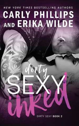 Dirty Sexy Inked de Carly Phillips