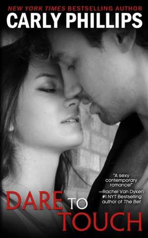 Dare to Touch de Carly Phillips