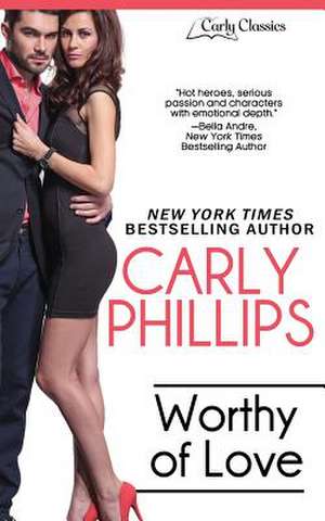 Worthy of Love de Carly Phillips