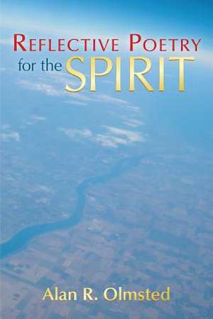 REFLECTIVE POETRY FOR THE SPIRIT de Alan Olmsted