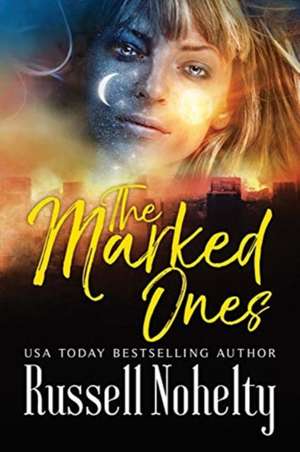 The Marked Ones de Russell Nohelty