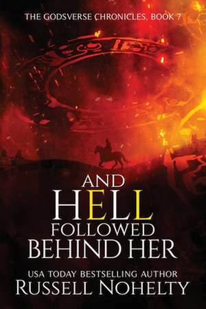 And Hell Followed Behind Her de Russell Nohelty