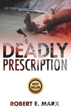 Deadly Prescription de Robert E. Marx