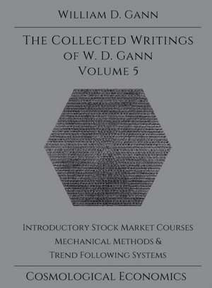 Collected Writings of W.D. Gann - Volume 5 de William D Gann