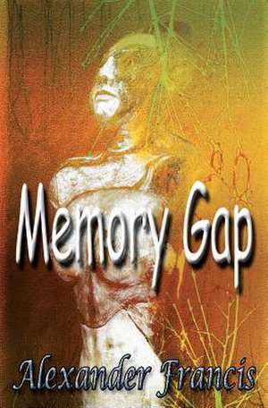 Memory Gap de Alexander Francis