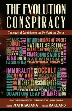 The Evolution Conspiracy: The Impact of Darwinism on the World and the Church de Caryl Matrisciana