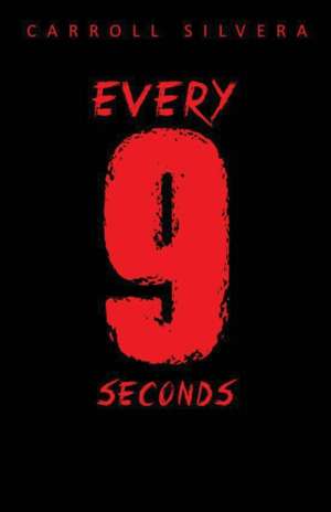 Every 9 Seconds de Carroll Silvera