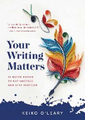 Your Writing Matters de Keiko O'Leary