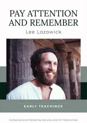 Pay Attention and Remember: Early Teachings de Lee Lozowick