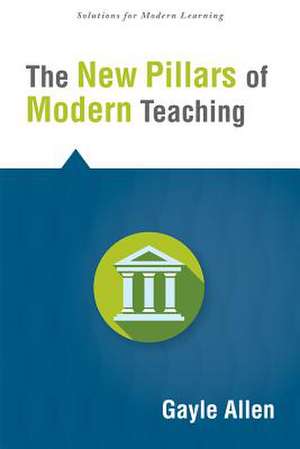 The New Pillars of Modern Teaching de Gayle Allen