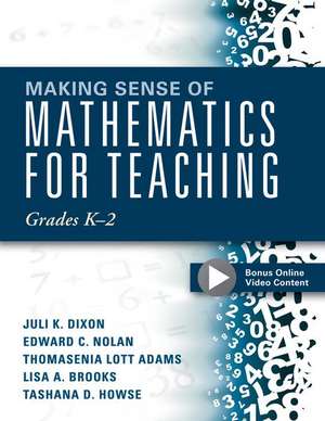 Making Sense of Mathematics for Teaching Grades K-2 de Juli Dixon