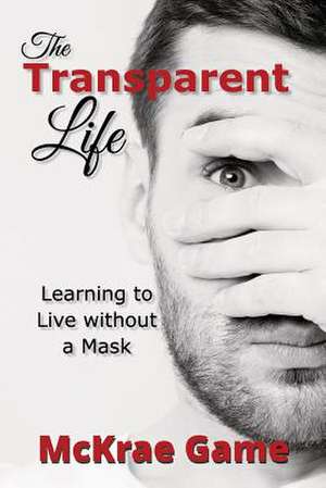 The Transparent Life de McKrae Game