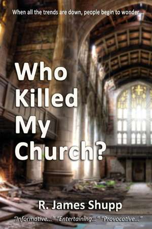 Who Killed My Church? de Shupp, James