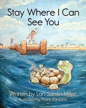 Stay Where I Can See You de Lori Samlin Miller