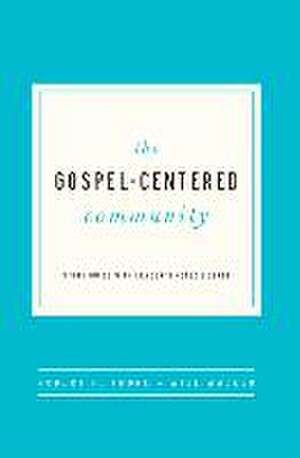 The Gospel Centered Community: Study Guide with Leader's Notes de Robert H. Thune