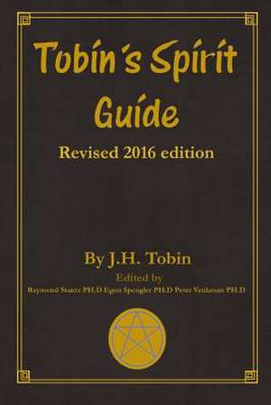 Tobin's Spirit Guide: Revised 2016 Edition de J. H. Tobin