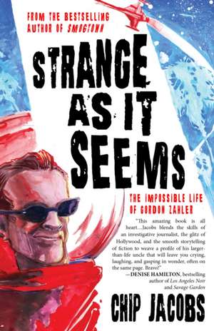 Strange As It Seems: The Impossible Life of Gordon Zahler de Chip Jacobs