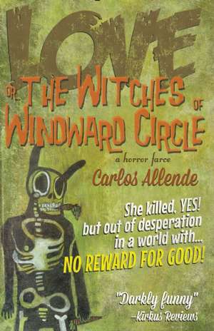 Love, or the Witches of Windward Circle: A Horror Farce de Carlos Allende