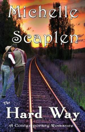 The Hard Way de Michelle Scaplen