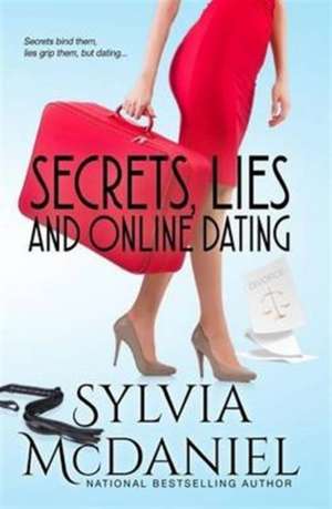 Secrets, Lies, and Online Dating de Sylvia Mcdaniel