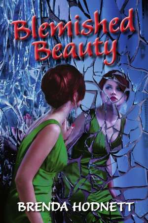 Blemished Beauty de Brenda Hodnett