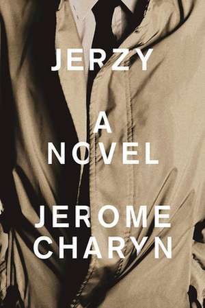 Jerzy: A Novel de Jerome Charyn