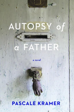 Autopsy of a Father de Pascale Kramer