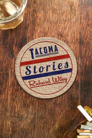 Tacoma Stories de Richard Wiley