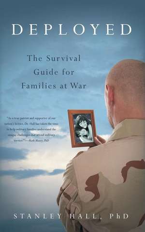 Deployed: The Survival Guide for Families at War de Stanley Hall