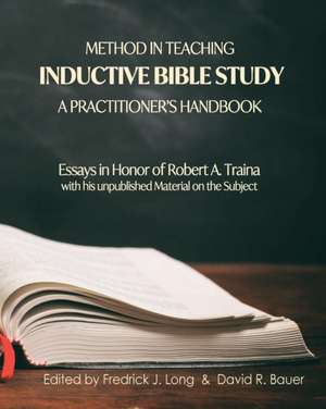 Method in Teaching Inductive Bible Study-A Practitioner's Handbook de Fredrick J. Long