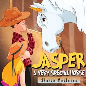 JASPER - A VERY SPECIAL HORSE de Sharon MacInnes