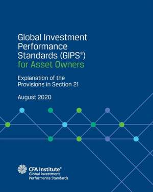 Global Investment Performance Standards (GIPS(R)) for Asset Owners: Explanation of the Provisions in Section 21 de Cfa Institute