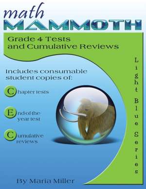 Math Mammoth Grade 4 Tests and Cumulative Reviews de Maria Miller