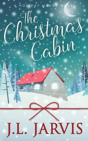 The Christmas Cabin de J. L. Jarvis