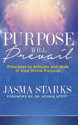 Purpose Will Prevail de Jasma Starks