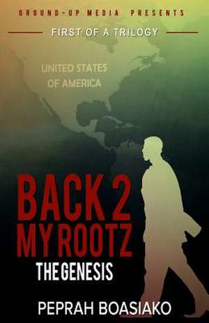 The Genesis (Back 2 My Rootz Book 1) de Peprah Boasiako