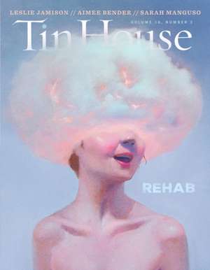 Tin House Magazine: Rehab: Vol. 18, No. 3 de Rob Spillman