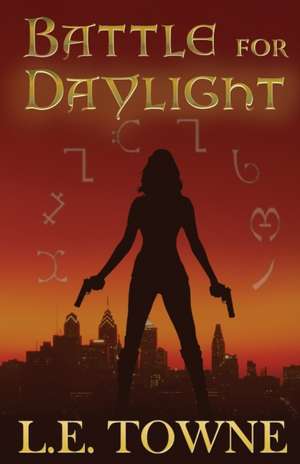 Battle For Daylight de L. E. Towne