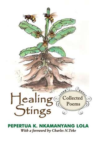 Healing Stings de Pepertua K. Nkamanyang Lola